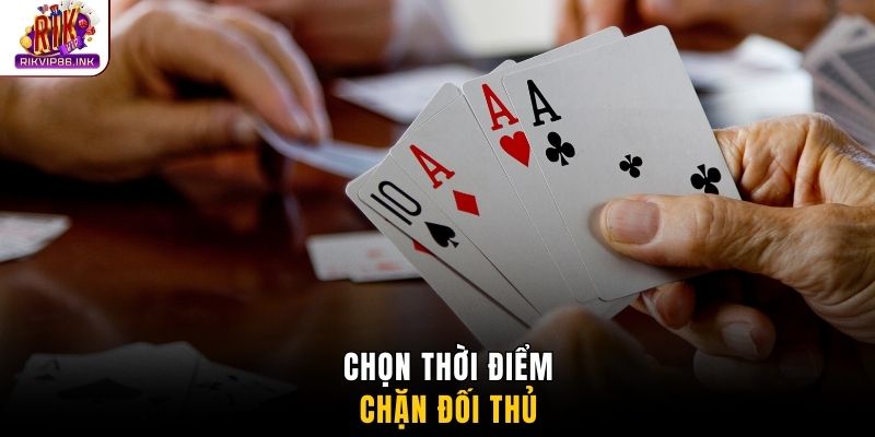 Chọn thời điểm chặn đối thủ
