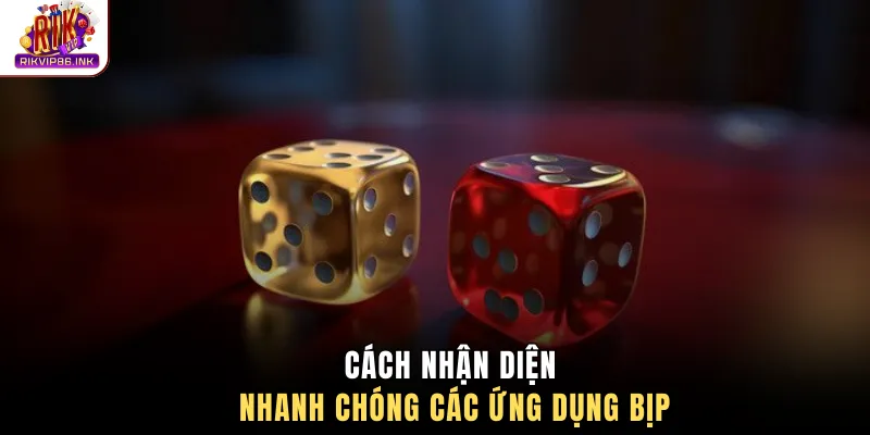 Cách nhận diện nhanh chóng các ứng dụng bịp