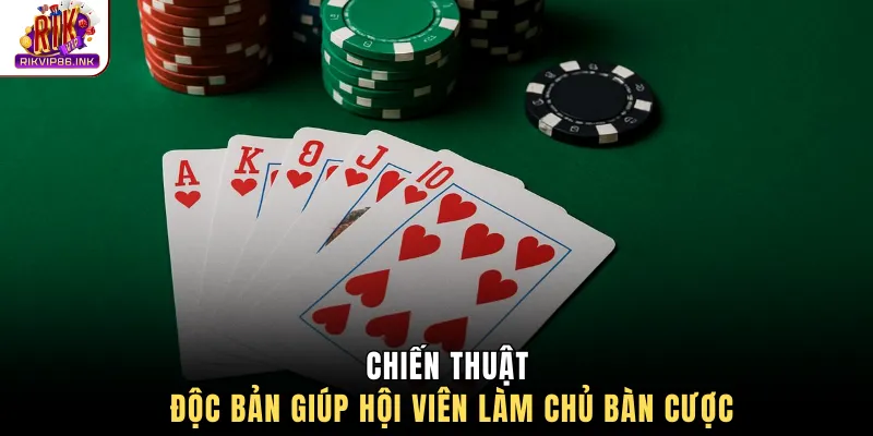 Chiến thuật độc bản giúp hội viên làm chủ bàn cược