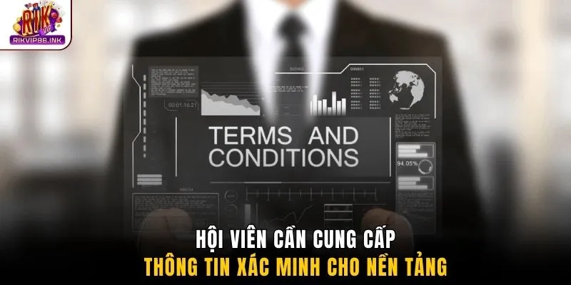Hội viên cần cung cấp thông tin xác minh cho nền tảng