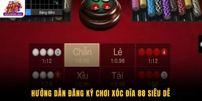 Hướng dẫn đăng ký chơi xóc đĩa 88 siêu dễ
