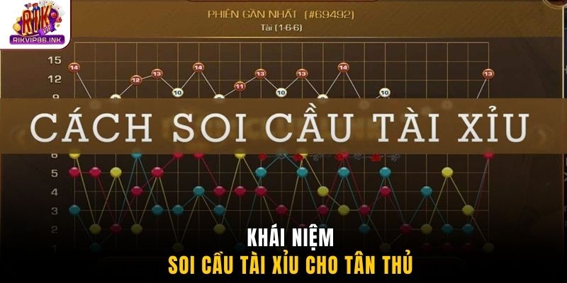 Khái niệm soi cầu tài xỉu cho tân thủ