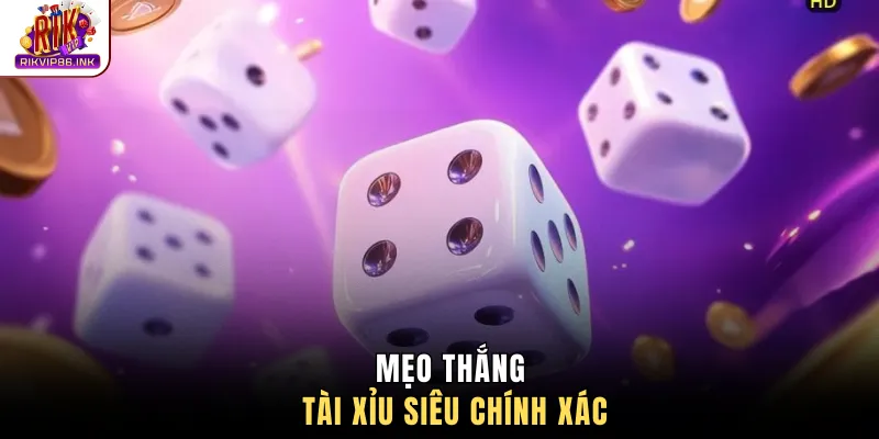 Mẹo thắng tài xỉu siêu chính xác