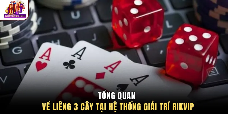 Tổng quan về liêng 3 cây tại hệ thống giải trí Rikvip