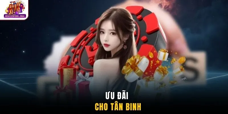 Ưu đãi cho Tân binh